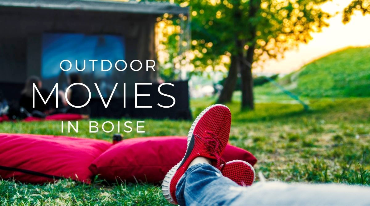 Where To Watch Outdoor Movies in Boise This Summer 2022