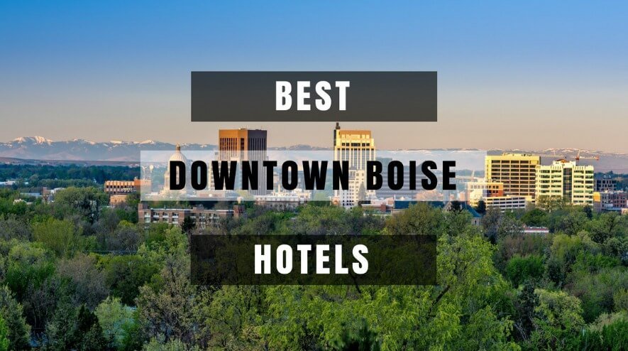 Best Downtown Boise Hotels 