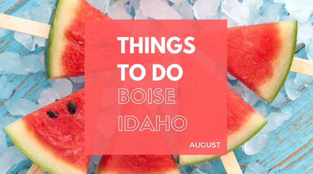 Things to Do in Boise in August 2019