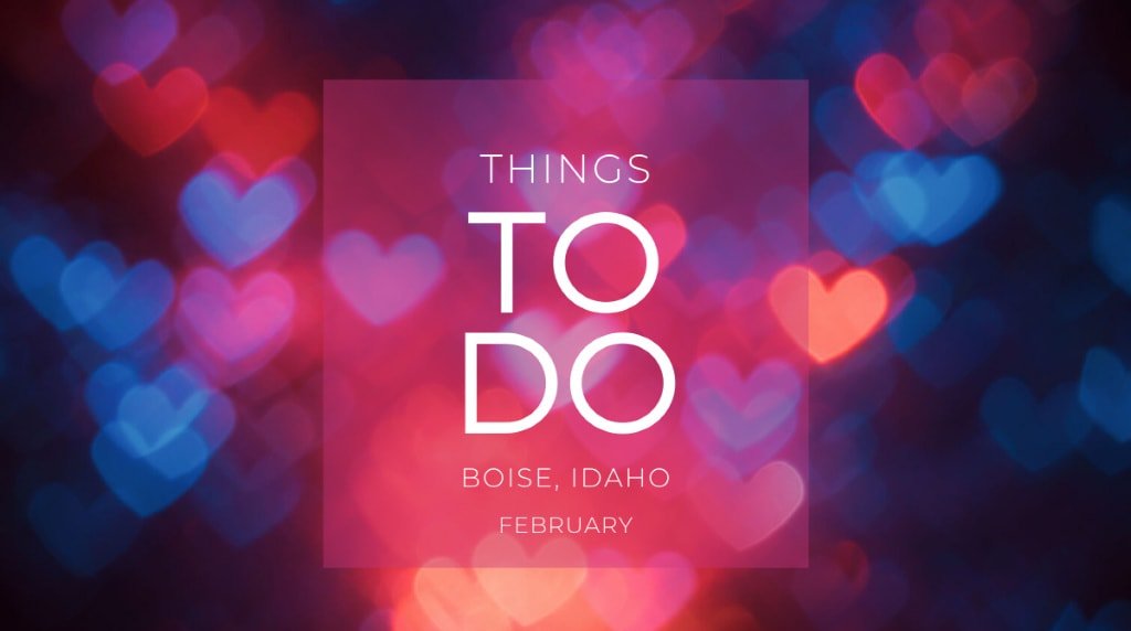 Things to Do in Boise in February 2020